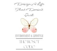Design A Life That Doesn't Suck: The Reset Code: Environment & Lifestyle