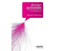 Design Activism: Beautiful Strangeness for a Sustainable World – Routledge