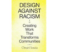 Design Against Racism: Creating Work That Transforms Communities