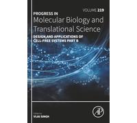 Design and Applications of Cell-Free Systems Part B: Volume 219 (Progress in Molecular Biology and Translational Science, Volume 219)