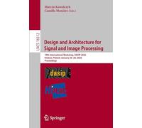 Design and Architecture for Signal and Image Processing: 19th International Workshop, DASIP 2026, Krakow, Poland, January 26 - 28, 2026, Proceedings (Lecture Notes in Computer Science, 16512)