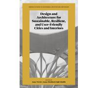 Design and Architecture for Sustainable, Resilient, and User-Friendly Cities and Interiors