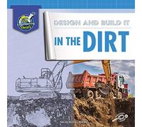 Design and Build It in the Dirt (My Engineering Library)