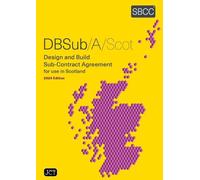 Design and Build Sub-Contract Agreement for use in Scotland: (DBSub/A/Scot 2024)