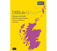 Design and Build Sub-Contract Guide for use in Scotland (DBSub/G/Scot 2024)