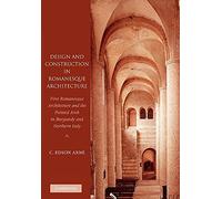 Design and Construction in Romanesque Architecture: First Romanesque Architecture and the Pointed Arch in Burgundy and Northern Italy