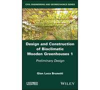 Design and Construction of Bioclimatic Wooden Greenhouses, Volume 1 : Preliminary Design