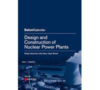 Design and Construction of Nuclear Power Plants (Beton-Kalender Series)