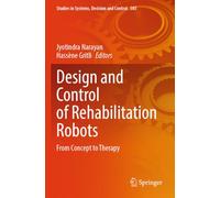 Design and Control of Rehabilitation Robots: From Concept to Therapy (Studies in Systems, Decision and Control, 585)