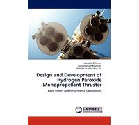 Design and Development of Hydrogen Peroxide Monopropellant Thruster: Basic Theory and Performance Calculations