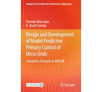 Design and Development of Model Predictive Primary Control of Micro Grids: Simulation Examples in MATLAB (Springer Tracts in Electrical and Electronics Engineering)