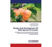 Design And Development Of Wild Apricot Pit Grader: An approach for on-farm solution of Post Harvest processing of wild apricot with utilizing only available resources