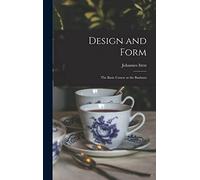 Design and Form: the Basic Course at the Bauhaus