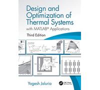 Design and Optimization of Thermal Systems, Third Edition: with MATLAB Applications (Mechanical Engineering)