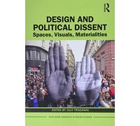 Design and Political Dissent: Spaces, Visuals, Materialities (Routledge Research in Design Studies)