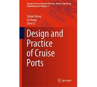 Design and Practice of Cruise Ports: 4 (Springer Series on Naval Architecture, Marine Engineering, Shipbuilding and Shipping, 4)