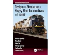 Design and Simulation of Heavy Haul Locomotives and Trains (Ground Vehicle Engineering)