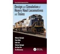 Design and Simulation of Heavy Haul Locomotives and Trains (Ground Vehicle Engineering)