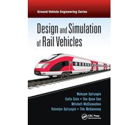 Design and Simulation of Rail Vehicles (Ground Vehicle Engineering)