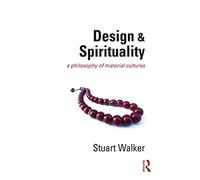Design and Spirituality: A Philosophy of Material Cultures