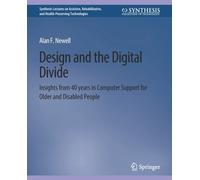 Design and the Digital Divide : Insights from 40 Years in Computer Support for Older and Disabled People