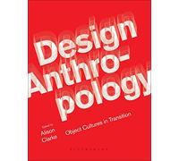 Design Anthropology: Object Cultures in Transition