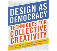 Design as Democracy: Techniques for Collective Creativity