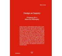 Design as Inquiry: Prospects for a Material Philosophy (Board of International Research in Design, 32)