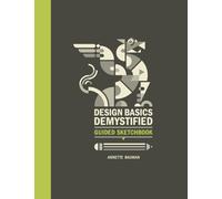 Design Basics Demystified: Guided Sketchbook