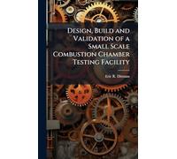 Design, Build and Validation of a Small Scale Combustion Chamber Testing Facility