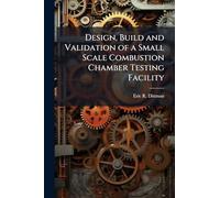 Design, Build and Validation of a Small Scale Combustion Chamber Testing Facility