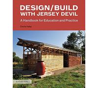 Design/Build with Jersey Devil: A Handbook for Education and Practice (Architecture Briefs)