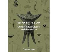 Design by the Book - Chinese Ritual Objects and the Sanli Tu