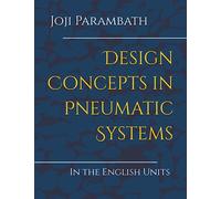 Design Concepts in Pneumatic Systems: In the English Units (Pneumatic Book Series (in the English Units))