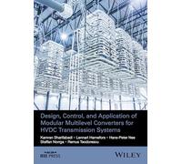 Design, Control, and Application of Modular Multilevel Converters for HVDC Transmission Systems (IEEE Press)