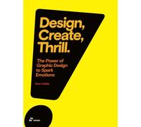 Design, Create, Thrill : The Power of Graphic Design to Spark Emotions