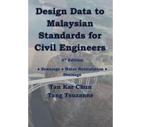 Design Data to Malaysian Standards for Civil Engineer: Sewerage •Water Reticulation •Drainage