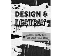 Design & Destroy: Draw, Paint, Rip, and Ruin This Book (22) (Creative Keepsakes)