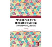 Design Discourse in Abrahamic Traditions : History, Metaphysics, and Science