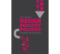 Design, Ecology, Politics: Towards the Ecocene