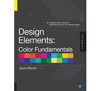 Design Elements, Color Fundamentals: A Graphic Style Manual for Understanding How Color Affects Design
