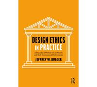 Design Ethics in Practice : A Procedural Method for Architects and Built Environment Professionals