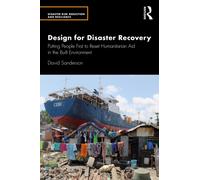 Design for Disaster Recovery : Putting People First to Reset Humanitarian Aid in the Built Environment
