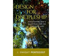 Design for Discipleship: Discovering God's Blueprint for the Christian Life