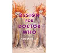 Design for Doctor Who: Vision and Revision in Science Fiction Television (Who Watching)