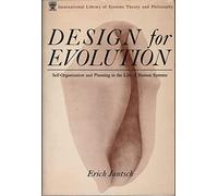 Design for Evolution: Self-Organization and Planning in the Life of Human Systems (The International Library of Systems Theory and Philosophy)