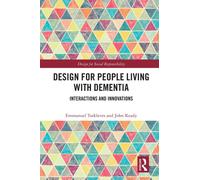Design for People Living with Dementia : Interactions and Innovations