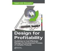 Design for Profitability: Guidelines to Cost Effectively Manage the Development Process of Complex Products (Systems Innovation Book Series)