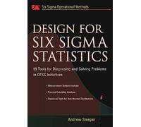 Design for Six Sigma Statistics: 59 Tools for Diagnosing and Solving Problems in DFFS Initiatives (MECHANICAL ENGINEERING)