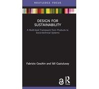 Design for Sustainability: A Multi-level Framework from Products to Socio-technical Systems (Routledge Focus on Environment and Sustainability)